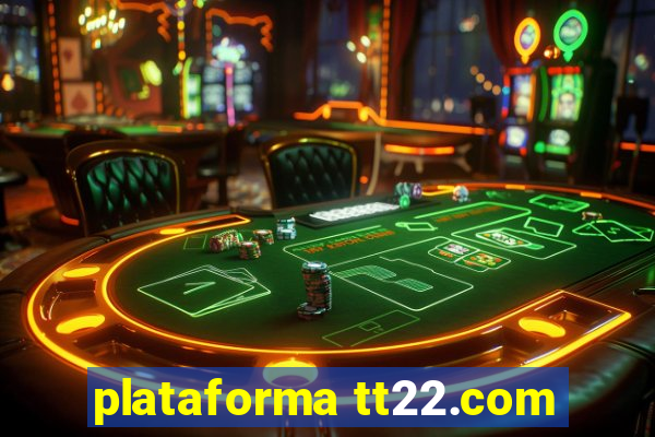 plataforma tt22.com